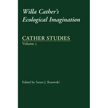 Cather Studies, Volume 5: Willa Cather's Ecological Imagination