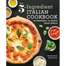 The 5-Ingredient Italian Cookbook: 101 Regional Classics Made Simple