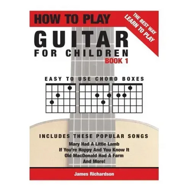 How To Play Guitar For Children Book 1: The Best Way To Learn And Play