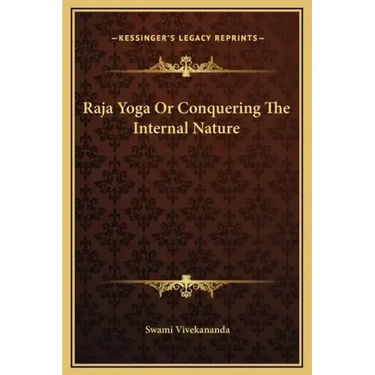 Raja Yoga or Conquering the Internal Nature