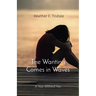 The Wanting Comes in Waves: A Year Without You