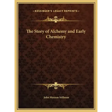 The Story of Alchemy and Early Chemistry