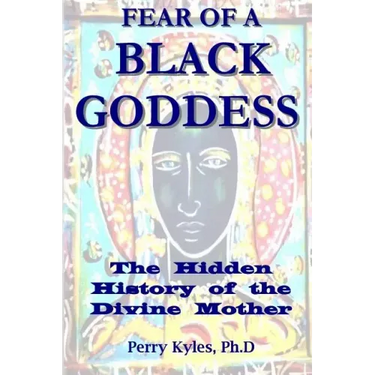 Fear of A Black Goddess: The Hidden History of the Divine Mother