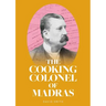 The Cooking Colonel of Madras