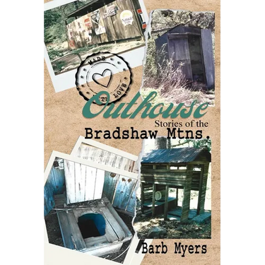 Outhouse Stories of the Bradshaw Mtns.