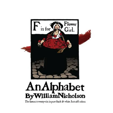 An Alphabet by William Nicholson: The Famous Twenty-Six in Pure Black and White