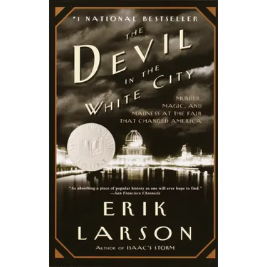 The Devil in the White City: Murder, Magic, and Madness at the Fair That Changed America