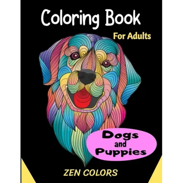 Coloring Book For Adults Dogs and Puppies Zen Colors: 30 coloring pages to reduce anxiety and improve well-being, anti-stress therapy