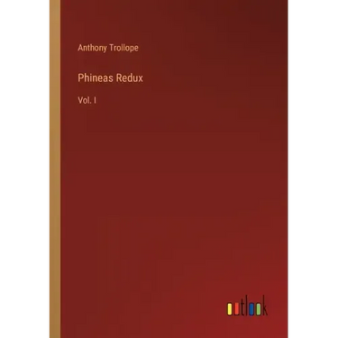 Phineas Redux: Vol. I