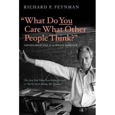 What Do You Care What Other People Think?: Further Adventures of a Curious Character