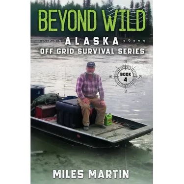 Beyond Wild: The Alaska Off Grid Survival Series