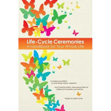 Life-Cycle Ceremonies: A Handbook for Your Whole Life