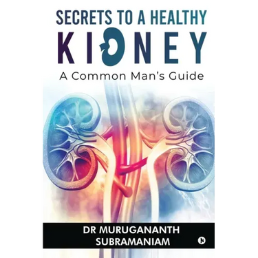Secrets to a Healthy Kidney: A Common Man's Guide