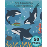 Sea Creatures Coloring Book: Ocean Coloring Book For Adults And Kids Best Gift Idea Relaxing Stress Dolphins