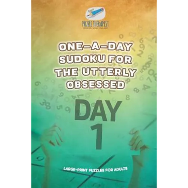 One-a-Day Sudoku for the Utterly Obsessed Large-Print Puzzles for Adults