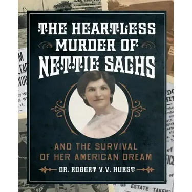 The Heartless Murder of Nettie Sachs: And the Survival of Her American Dream