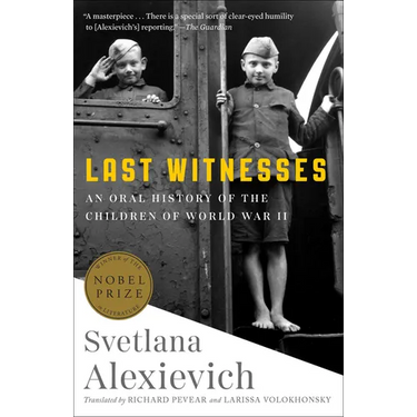 Last Witnesses: An Oral History of the Children of World War II