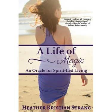 A Life Of Magic: An Oracle for Spirit-Led Living