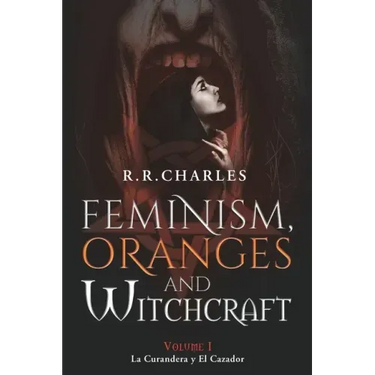 Feminism, Oranges and Witchcraft: La Curandera y El Cazador