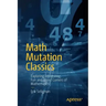 Math Mutation Classics: Exploring Interesting, Fun and Weird Corners of Mathematics