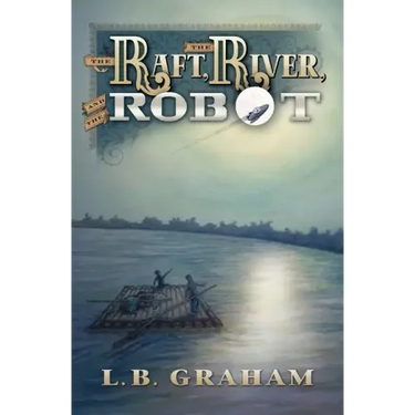 The Raft, The River, and The Robot
