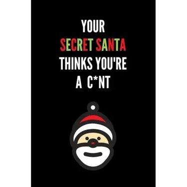 Your Secret Santa Thinks You're A C*nt: Novelty Christmas Secret Santa Gifts Under 10 Dollars - Colleagues Coworkers Office Funny Gift
