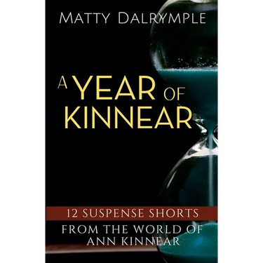 A Year of Kinnear: 12 Suspense Shorts from the World of Ann Kinnear