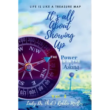 It's All About Showing Up: The Power is in The Asking Volume Two