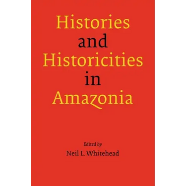 Histories and Historicities in Amazonia