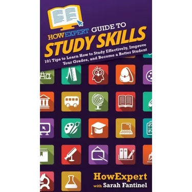 HowExpert Guide to Study Skills: 101 Tips to Learn How to Study Effectively, Improve Your Grades, and Become a Better Student