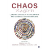 Chaos Is a Gift?: Leading Oneself in Uncertain and Complex Environments