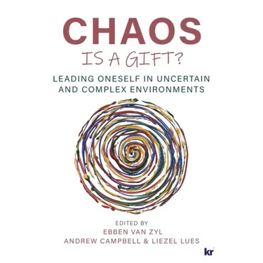 Chaos Is a Gift?: Leading Oneself in Uncertain and Complex Environments