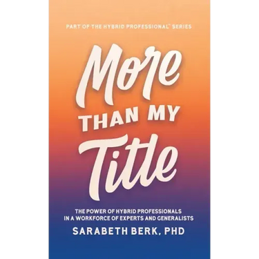 More Than My Title: The Power of Hybrid Professionals in a Workforce of Experts and Generalists