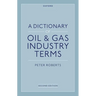 A Dictionary of Oil & Gas Industry Terms, 2e