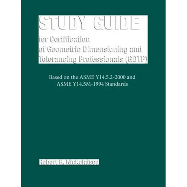 Study Guide for the Certification of Geometric Dimensioning and Tolerancing Professionals (Gdtp)