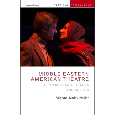 Middle Eastern American Theatre: Communities, Cultures and Artists