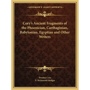 Cory's Ancient Fragments of the Phoenician, Carthaginian, Babylonian, Egyptian and Other Writers
