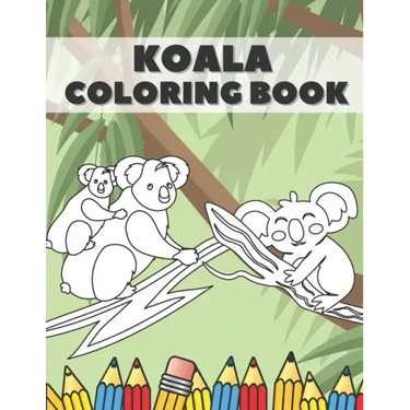 Koala Coloring Book: Cute Bear Animals Designs Pages for Kids Boys Girls Adults Stress Relieving Relaxation Fun