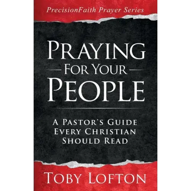 Praying for Your People: A Pastor's Guide Every Christian Should Read