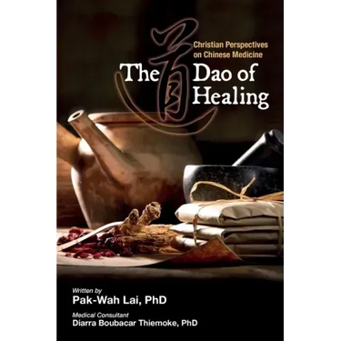 The Dao of Healing: Christian Perspectives on Chinese Medicine