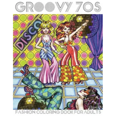 Groovy 70s: Fashion Coloring Book for Adults: Adult Coloring Books Fashion, 1970s Coloring Book