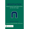 Negotiation: Things Corporate Counsel Need to Know But Were Not Taught