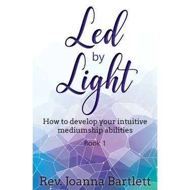 Led by Light: How to develop your intuitive mediumship abilities, Book 1: Unfolding