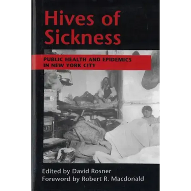 Hives of Sickness: Public Health and Epidemics in New York City