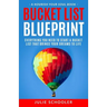 Bucket List Blueprint: Everything You Need to Start a Bucket List That Brings Your Dreams to Life