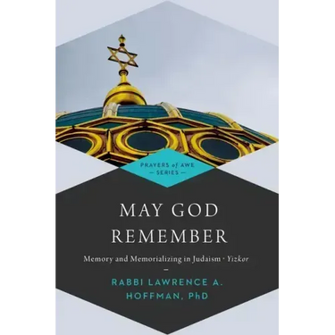 May God Remember: Memory and Memorializing in Judaism--Yizkor