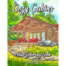 Cozy Cabins Coloring Book: As Adult Coloring Featuring Charming Cabins, Rustic Interiors, Beautiful Landscapes and Peaceful Country Scenes