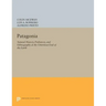 Patagonia: Natural History, Prehistory, and Ethnography at the Uttermost End of the Earth