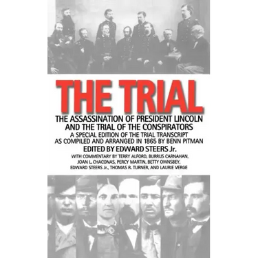 The Trial: The Assassination of President Lincoln and the Trial of the Conspirators
