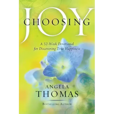 Choosing Joy: A 52-Week Devotional for Discovering True Happiness
